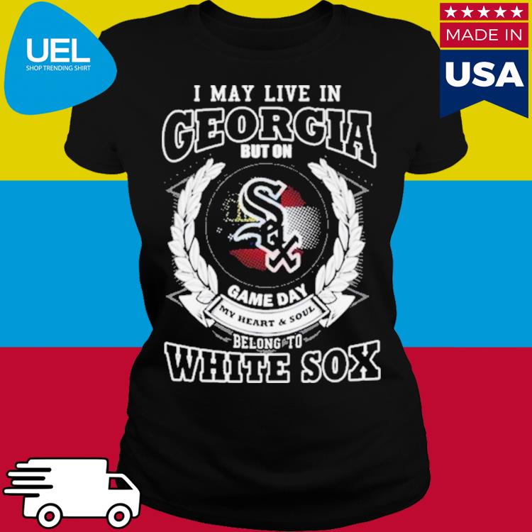 Official i may live in georgia be long to chicago white sox shirt, hoodie,  tank top, sweater and long sleeve t-shirt