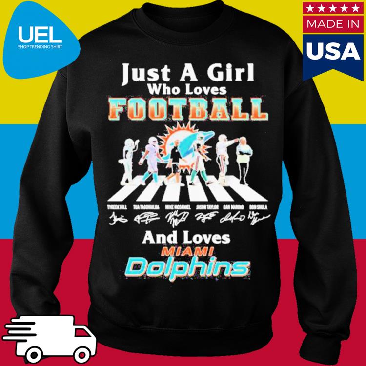 Just A Girl Who Loves Football And Loves Miami Dolphins Legend Team Shirt,  hoodie, sweater, long sleeve and tank top