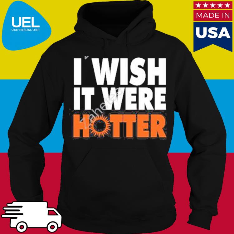 Official Miami Dolphins I wish it were Hotter shirt, hoodie