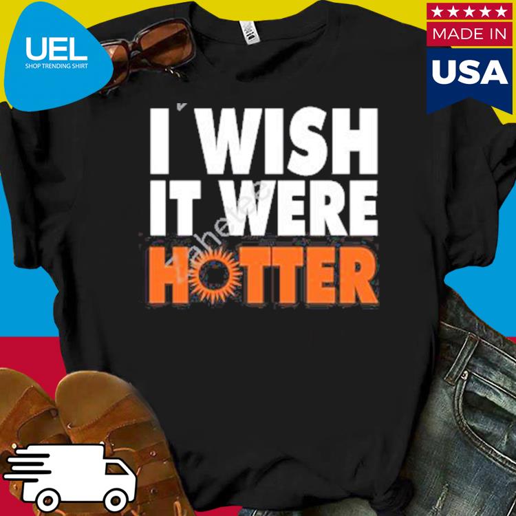 Official Miami Dolphins I wish it were Hotter shirt, hoodie