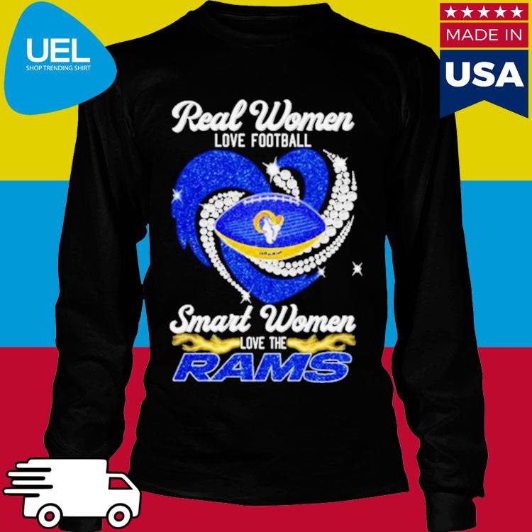 Real Women Love Football Smart Women Love The Los Angeles Rams 2023 shirt,  hoodie, sweater, long sleeve and tank top