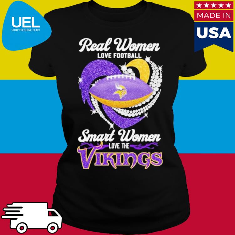 Official real Women Love Football Smart Women Love Minnesota Vikings Tshirt,  hoodie, sweater, long sleeve and tank top