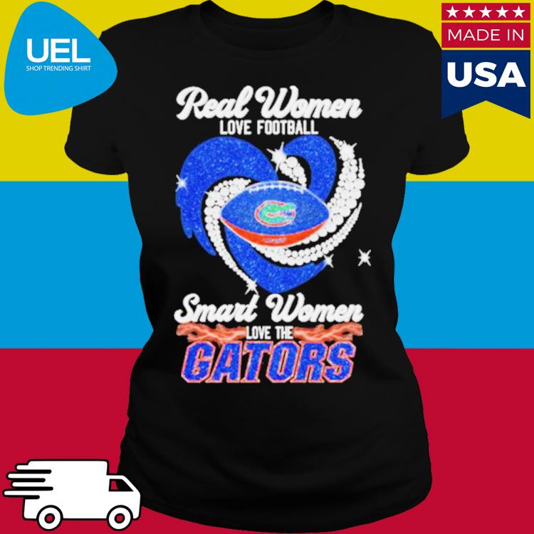 Official real women love Football smart women love Florida gators T-shirt,  hoodie, sweater, long sleeve and tank top