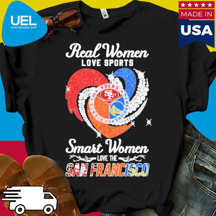 Real Women Love Baseball Smart Women Love The San Francisco Giants Shirt,  hoodie, sweater, long sleeve and tank top