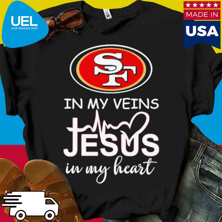 San Francisco 49ers T-Shirt 49ers In My Veins Jesus In My Heart