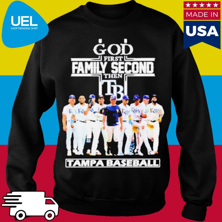 God first family second then Tampa Bay Rays players 2023 Season shirt,  hoodie, sweater, long sleeve and tank top