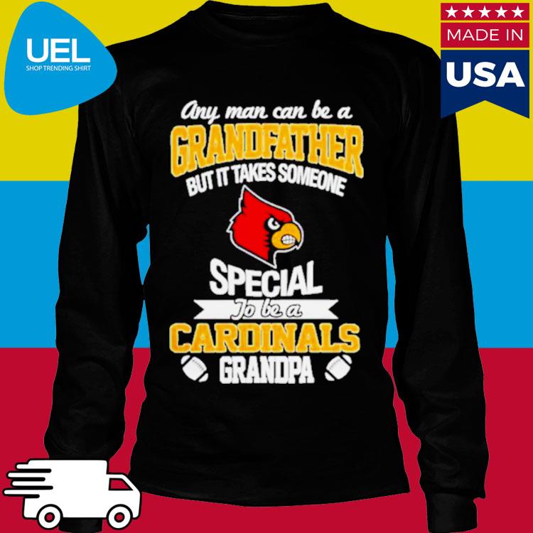 Any Man Can Be A Grandfather But It Takes Someone Special To Be A Louisville  Cardinals Shirt by Macoroo - Issuu