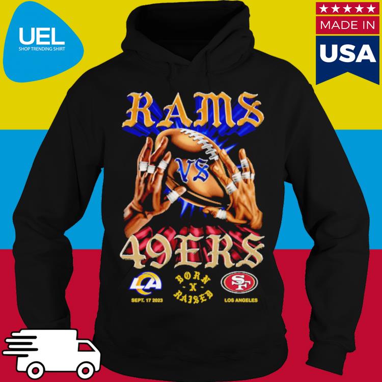 Born X Raised LA Rams Vs 49ers Head To Head Shirt, hoodie, sweater, long  sleeve and tank top