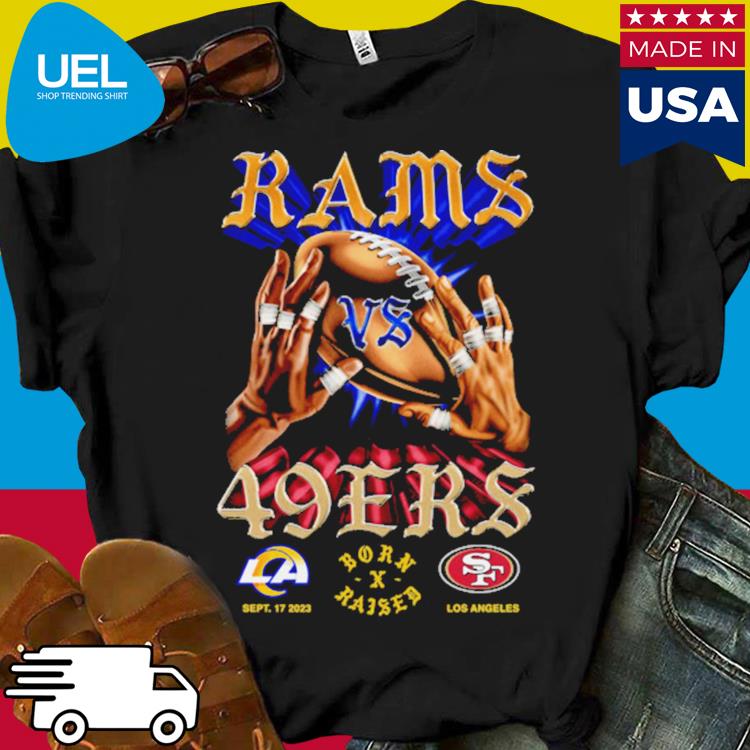 Official born Raised Rams Los Angeles Rams Shirt, hoodie, sweater, long  sleeve and tank top