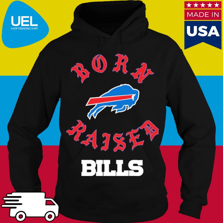 Official Born x raised Buffalo Bills on the go Bills t shirt, hoodie,  longsleeve, sweatshirt, v-neck tee