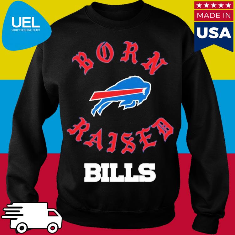 Official Born x raised Buffalo Bills on the go Bills t shirt, hoodie,  longsleeve, sweatshirt, v-neck tee