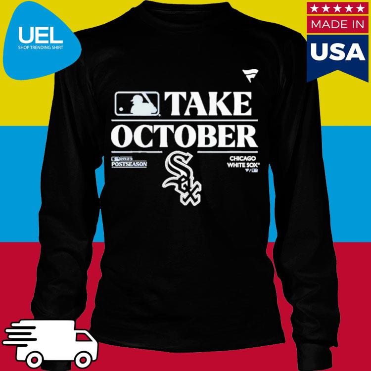 Chicago White Sox Take October Playoffs Postseason 2023 Shirt, hoodie,  sweater, long sleeve and tank top