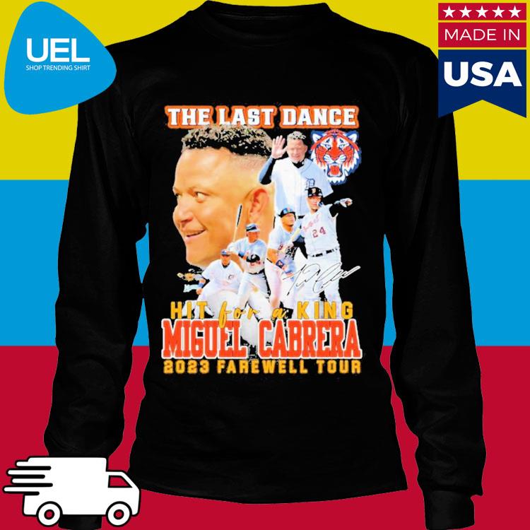 The Last Dance Hit For A King Miguel Cabrera 2023 Farewell Tour T-Shirt