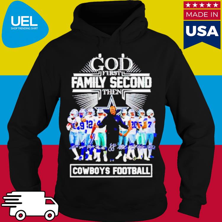 Official God first family second then Dallas Cowboys team sports signatures  shirt, hoodie, longsleeve, sweatshirt, v-neck tee