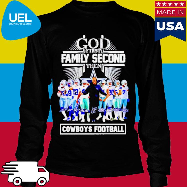 God First Family Second Then Dallas Cowboys Players Cross Signatures shirt,  hoodie, sweater, long sleeve and tank top