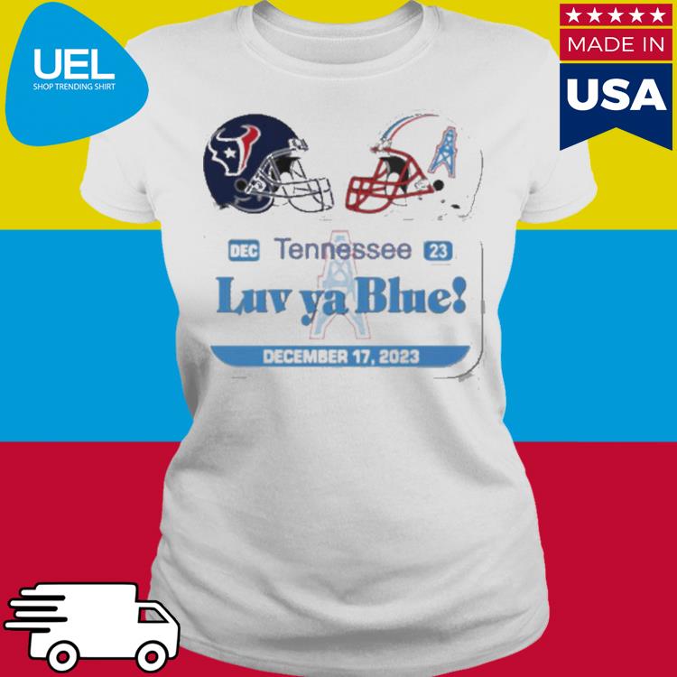 Houston Texas Vs Tennessee Titans Luv Ya Blue December 17 2023 Shirt