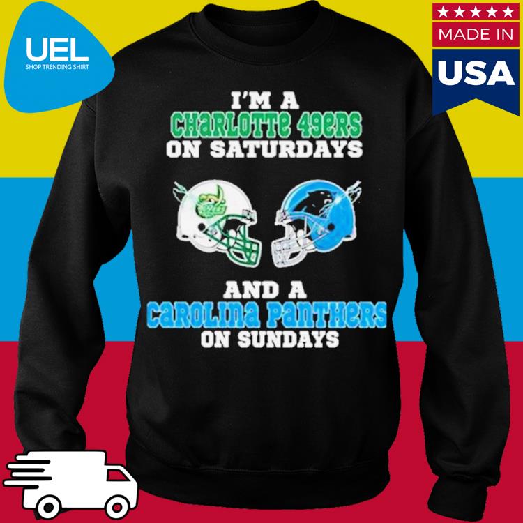 I'm A Charlotte 49ers On Saturdays And A Carolina Panthers On Sundays 2023  Shirt