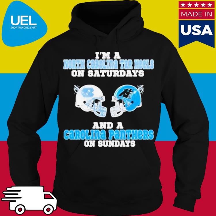 Official i'm A North Carolina Tar Heels On Saturdays And A Carolina Panthers  On Sundays 2023 T-Shirts, hoodie, tank top, sweater and long sleeve t-shirt