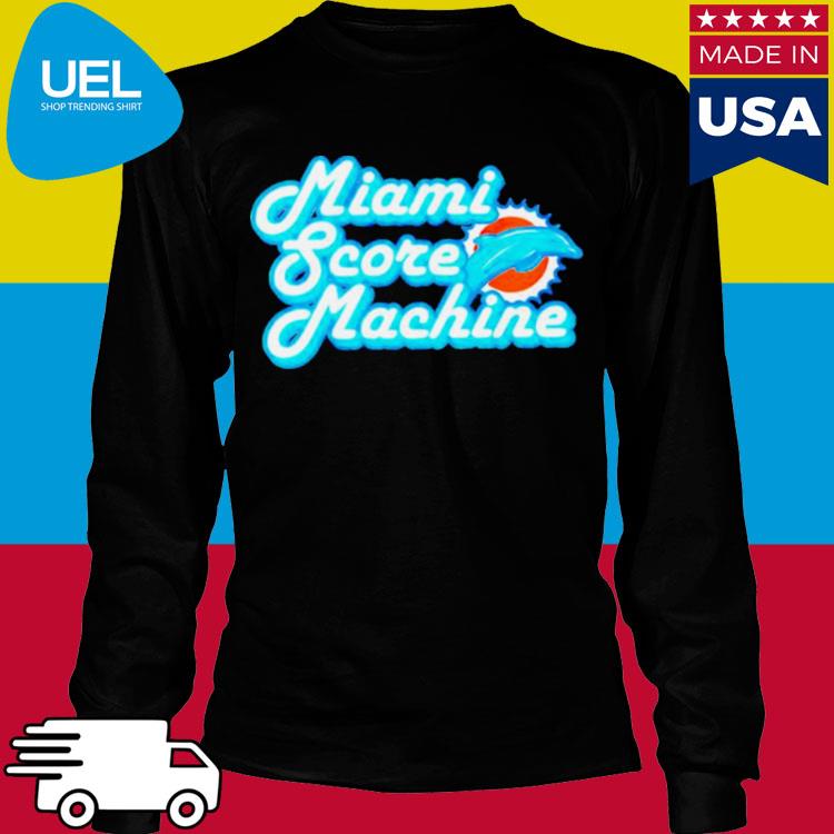 Miami Score Machine Miami Dolphins Shirt, hoodie, sweater, long sleeve and  tank top