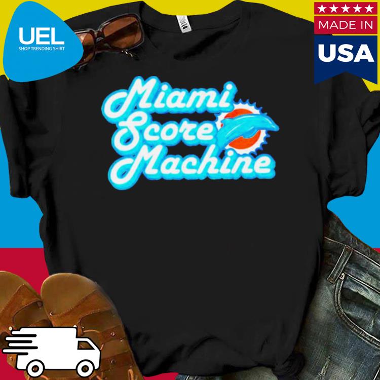 Miami Score Machine Miami Dolphins Shirt, hoodie, sweater, long