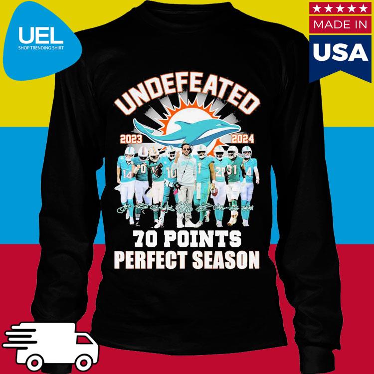 Miami Dolphins Undefeated 2023 2024 70 Points Shirt, hoodie, sweater, long  sleeve and tank top