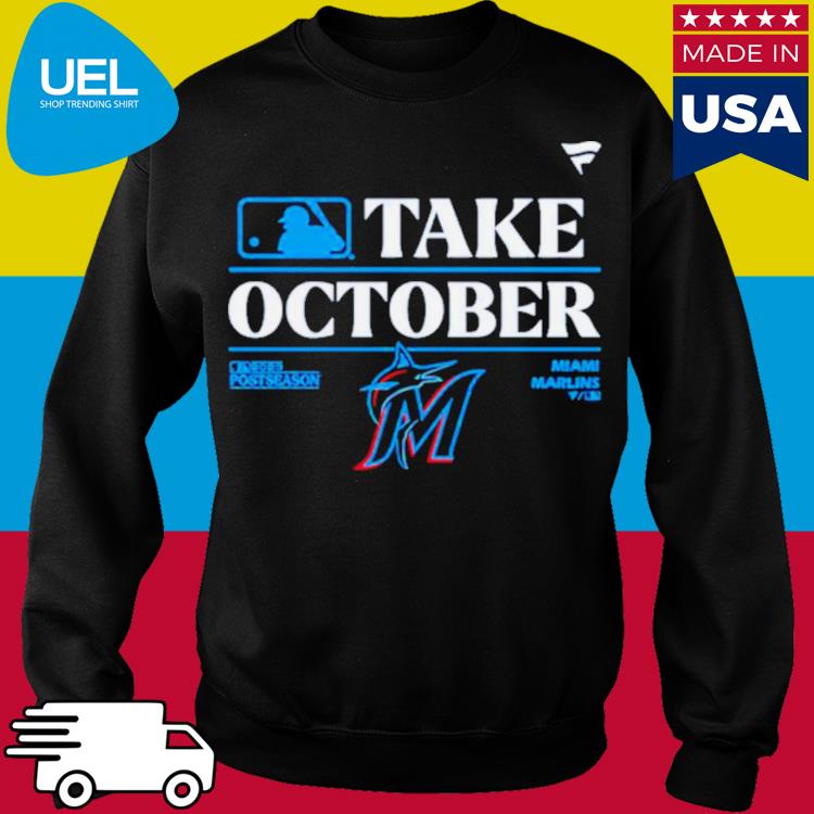 Miami Marlins MLB Take October 2023 Postseason shirt, hoodie, sweater, long  sleeve and tank top