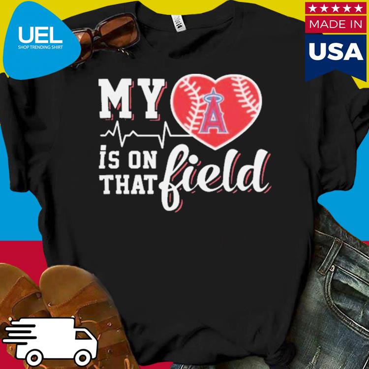 Mlb My Heart Is On That Field Baseball Sports Los Angeles Angels T-shirt,Sweater,  Hoodie, And Long Sleeved, Ladies, Tank Top