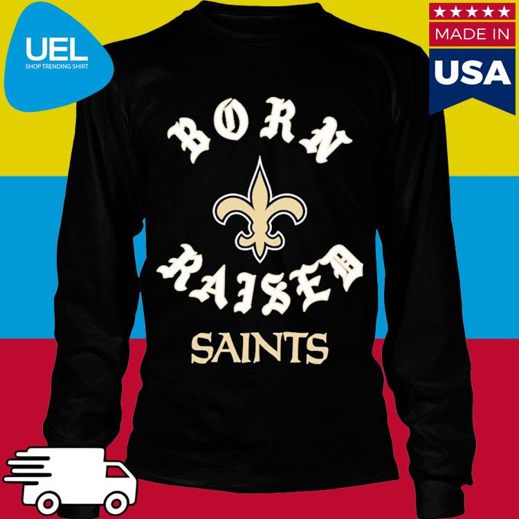 Official new Orleans Saints Born X Raised Shirt, hoodie, sweater, long  sleeve and tank top