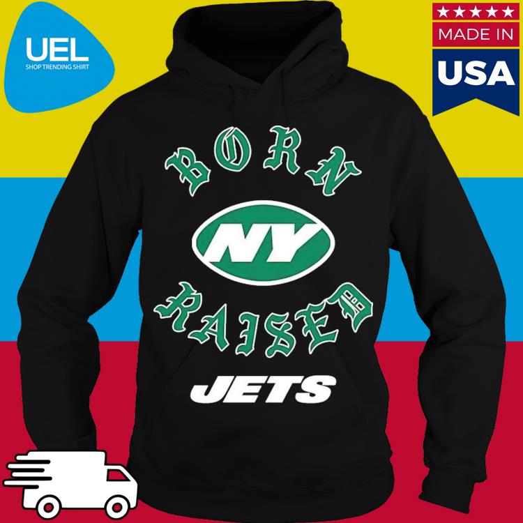 Official new york jets born x raised shirt, hoodie, tank top, sweater and  long sleeve t-shirt