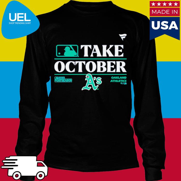 Oakland Athletics Mlb Take October 2023 Postseason Shirt, hoodie, sweater  and long sleeve