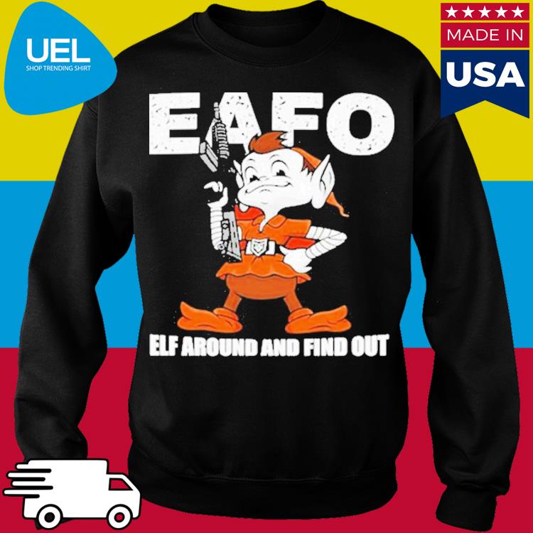 Browns Eafo Elf Around And Find Out Shirt