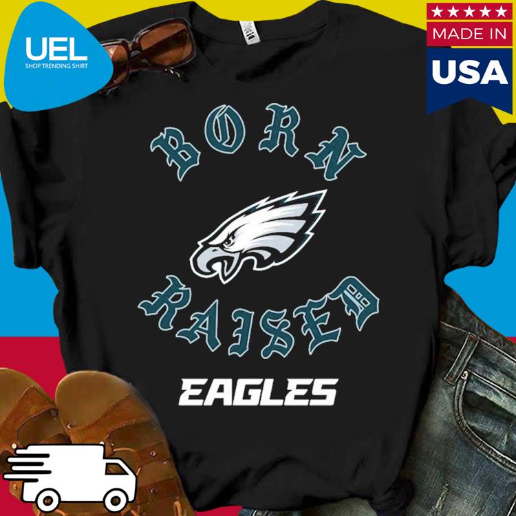 Official philadelphia Eagles Born x Raised T-Shirts, hoodie, tank