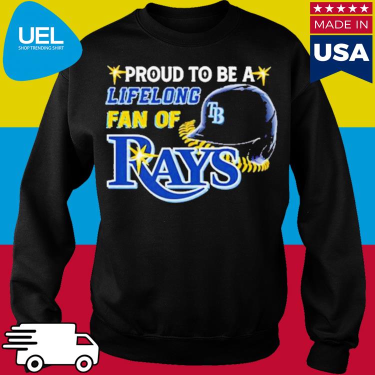 Proud To Be A Lifelong Fan Of Tampa Bay Rays Shirt, hoodie, sweater, long  sleeve and tank top