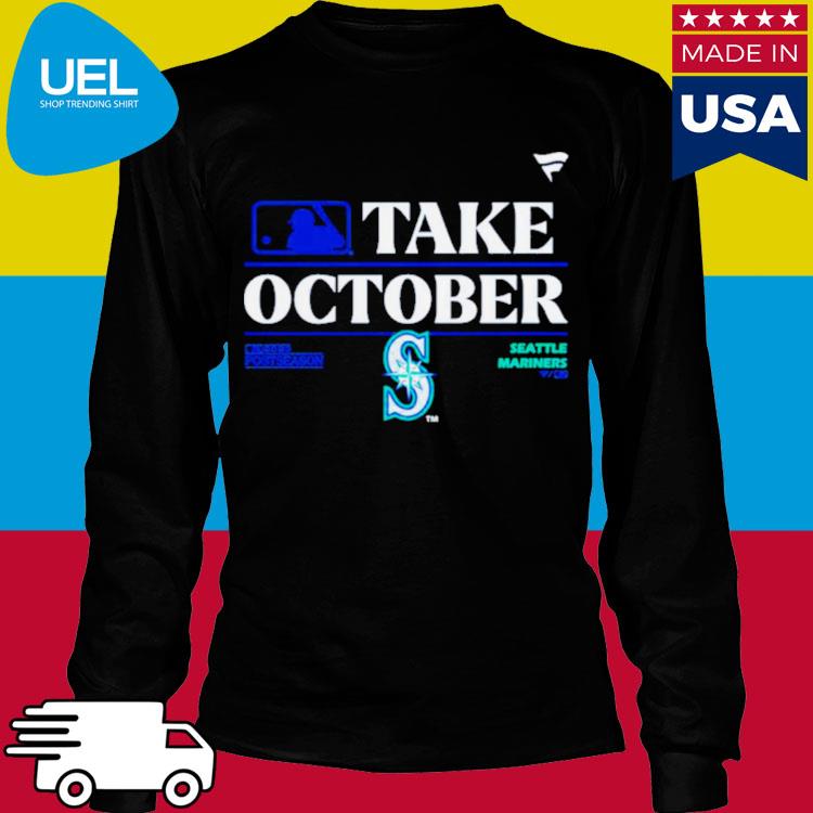 Official seattle mariners mlb take october 2023 postseason shirt, hoodie,  tank top, sweater and long sleeve t-shirt