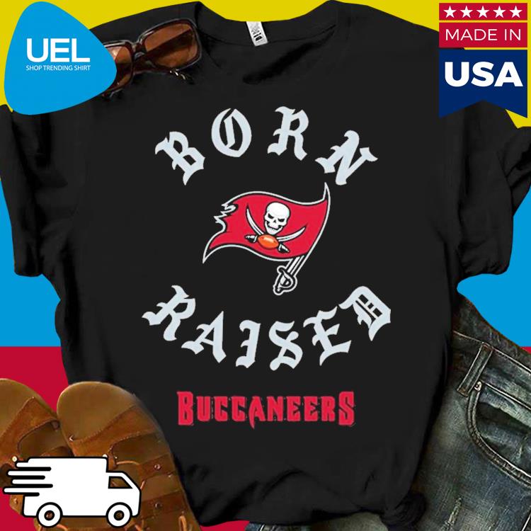 Tampa bay buccaneers born x raised shirt, hoodie, sweater, long