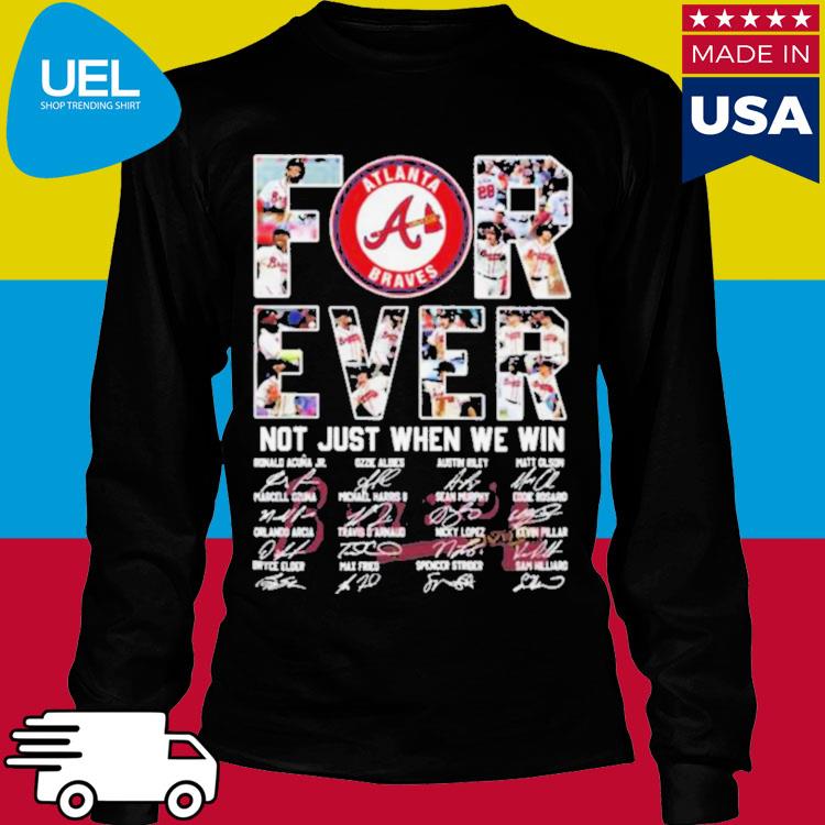 Forever Not Just When We Win Atlanta Braves Take October Signatures Shirt,  hoodie, sweater and long sleeve