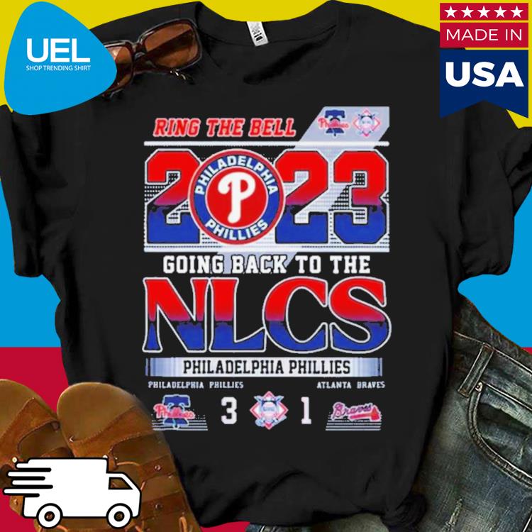 Official Ring the bell 2023 going back to the nlcs philadelphia phillies 3  1 atlanta braves T-shirt, hoodie, tank top, sweater and long sleeve t-shirt