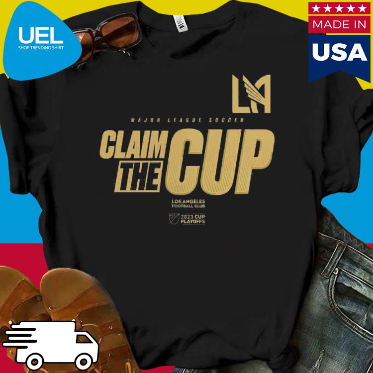 LAFC Los Angeles Football Club 2023 MLS Cup Playoffs Claim the cup shirt,  hoodie, sweater and long sleeve