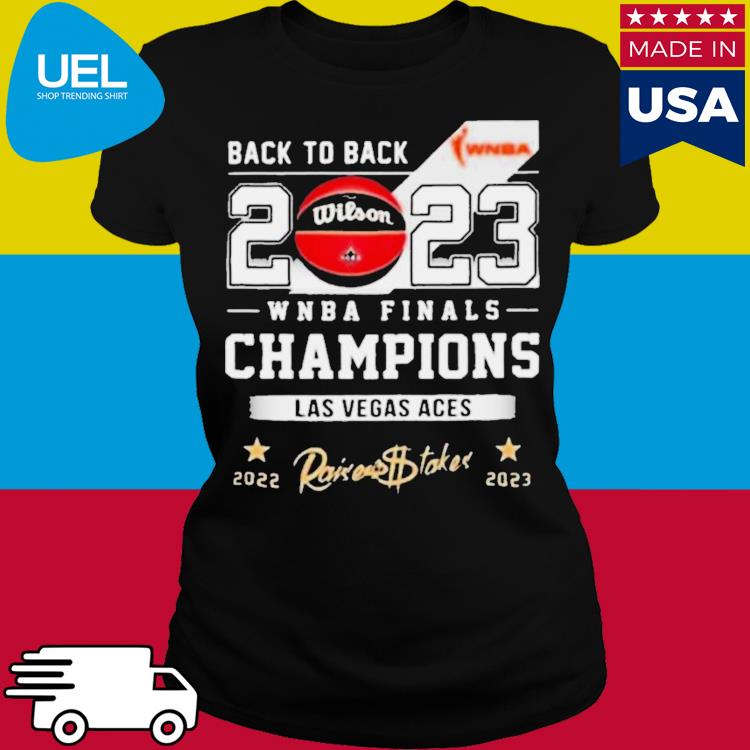 Back 2 Back 2023 WNBA Finals Champions Las Vegas Aces Raises The Stakes  Shirt - teejeep