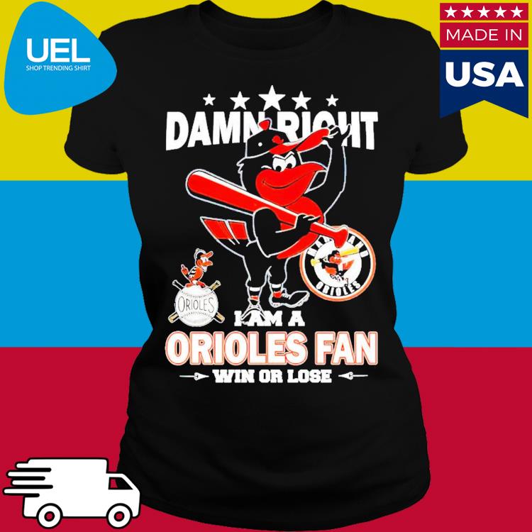 Damn right I am a Orioles fan not just when we win mascot team