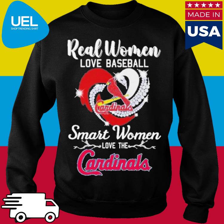 Heart Diamond Real Women Love Baseball Smart Women Love The St. Louis  Cardinals 2023 Shirt, hoodie, sweater, long sleeve and tank top