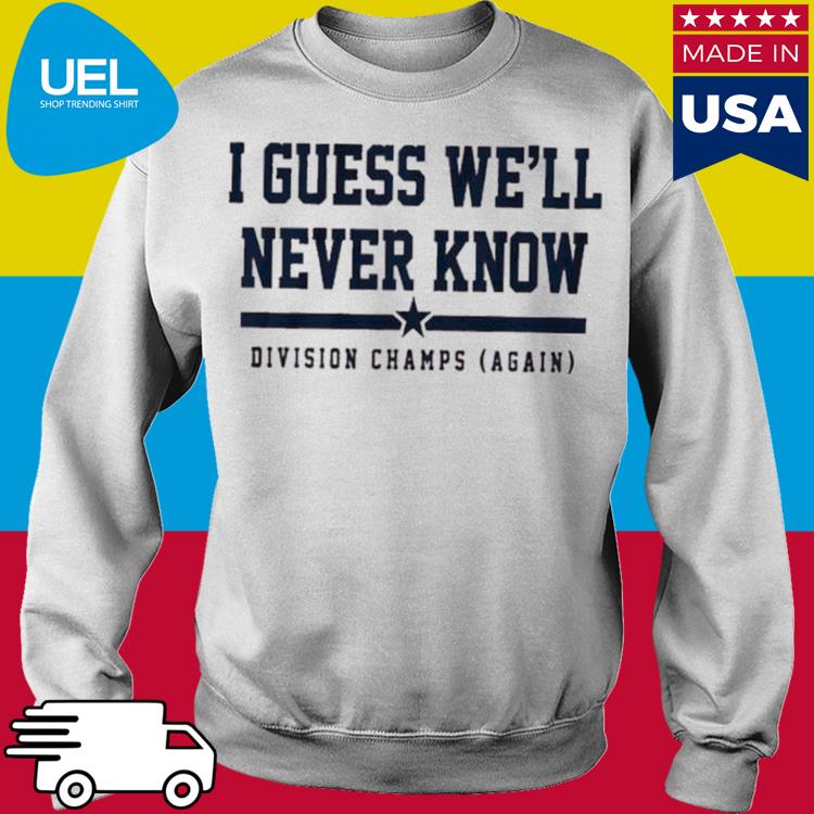 Houston Astros Division Champions I Guess We'll Never Know Shirt