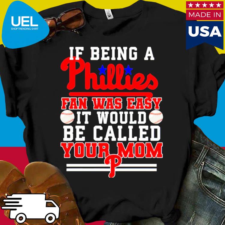Official if being a phillies fan was easy it would be called your