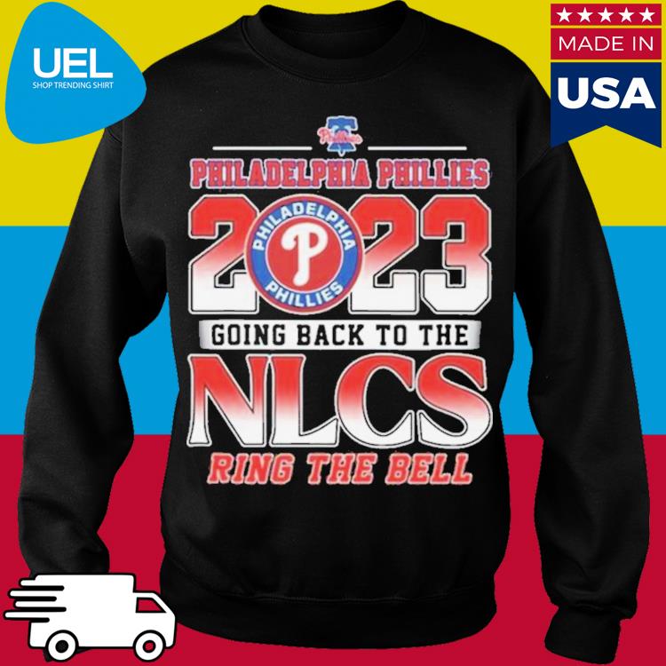 Ring the bell Philadelphia Phillies 2023 going back to the NLCS t shirt,  hoodie, sweater, long sleeve and tank top