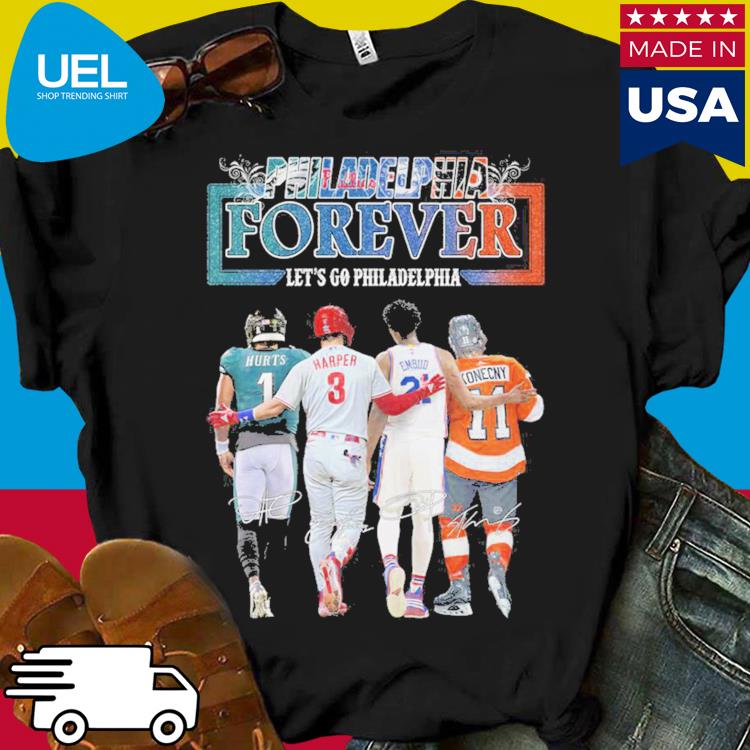 Philadelphia Sports Teams Forever Let's Go Philadelphia Hurts Harper Embiid  And Konecny Signatures Shirt, hoodie, sweater and long sleeve