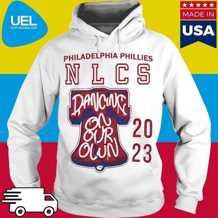 Philadelphia Phillies NLCS Dancing On Our Own shirt, hoodie, longsleeve,  sweatshirt, v-neck tee