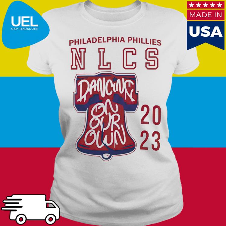 Philadelphia Phillies NLCS Dancing on our own 2023 Shirt - Bring