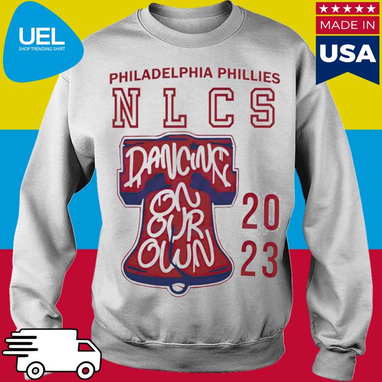 Nlcs Phillies Shirt Sweatshirt Hoodie Dancing On Our Own