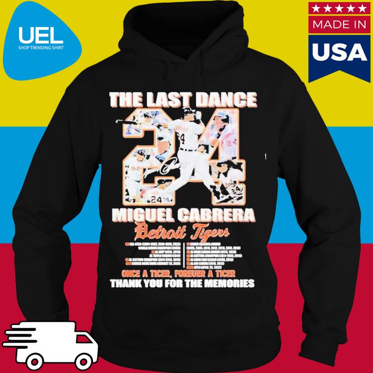 Original Miguel Cabrera Detroit Tigers 2008-2023 The Last Dance Thank You  for the memories signature shirt, hoodie, longsleeve, sweatshirt, v-neck tee