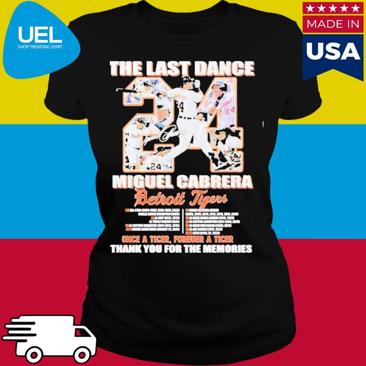 Original Miguel Cabrera Detroit Tigers 2008-2023 The Last Dance Thank You  for the memories signature shirt, hoodie, longsleeve, sweatshirt, v-neck tee